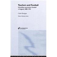 Teachers and Football: Schoolboy Association Football in England, 1885-1915