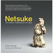 Netsuke 100 Miniature Masterpieces from Japan