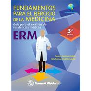 Fundamentos para el ejercicio de la medicina. Guía para el examen de residencias médicas. ERM