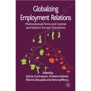 Globalizing Employment Relations Multinational Firms and Central and Eastern Europe Transitions