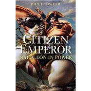 Citizen Emperor; Napoleon in Power