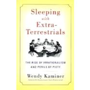 Sleeping with Extra-Terrestrials : The Rise of Irrationalism and Perils of Piety