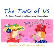 The Two Of Us; A Book About Mothers And Daughters