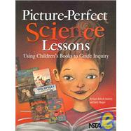 Picture-Perfect Science Lessons: Using Children's Books To Guide Inquiry; Grades 3-6