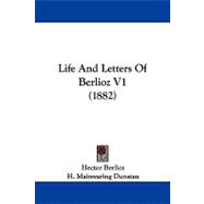 Life and Letters of Berlioz V1