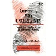 Conversing With Uncertainty: Practicing Psychotherapy in A Hospital Setting