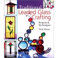 Traditional Leaded Glass Crafting Projects & Techniques