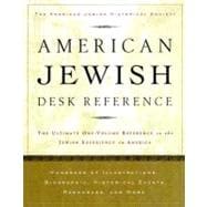 American Jewish Desk Reference : The Ultimate One-Volume Reference to the Jewish Experience in America