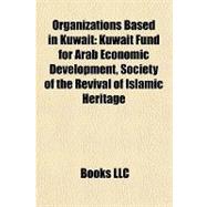 Organizations Based in Kuwait : Kuwait Fund for Arab Economic Development, Society of the Revival of Islamic Heritage