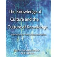 The Knowledge of Culture and the Culture of Knowledge Implications for Theory, Policy and Practice