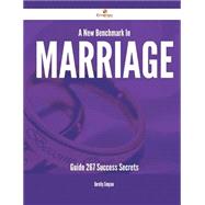A New Benchmark in Marriage Guide: 267 Success Secrets