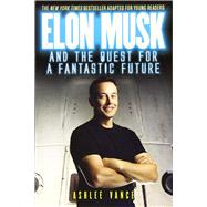 Elon Musk and the Quest for a Fantastic Future