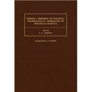 Formal Theories of Politics: Mathematical Modelling in Political Science