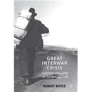 The Great Interwar Crisis and the Collapse of Globalization