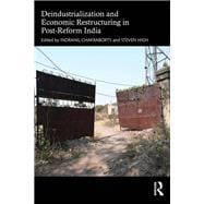Deindustrialization and Economic Restructuring in Post-Reform India,9781041282433