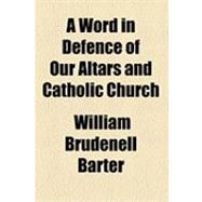 A Word in Defence of Our Altars and Catholic Church