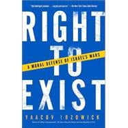 Right to Exist : A Moral Defense of Israel's Wars,9781400032433