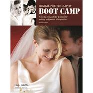 Digital Photography Boot Camp A Step-By-Step Guide for Professional Wedding and Portrait Photographers