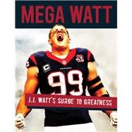 Mega Watt J.J. Watt's Surge to Greatness