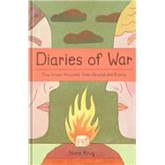 Diaries of War Two Visual Accounts from Ukraine and Russia [A Graphic History]