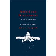 American Discontent The Rise of Donald Trump and Decline of the Golden Age