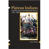 Plateau Indians and the Quest for Spiritual Power, 1700-1850