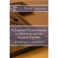 A Layman's Commentary on Hebrews and the General Epistles