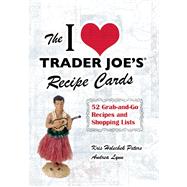 The I Love Trader Joe's Recipe Cards 52 Grab-and-Go Recipes and Shopping Lists