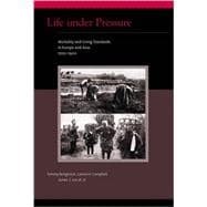Life under Pressure Mortality and Living Standards in Europe and Asia, 1700-1900