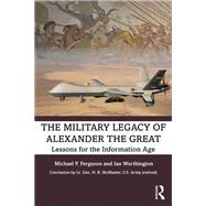 The Military Legacy of Alexander the Great
