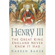 Henry III The Great King England Never Knew It Had