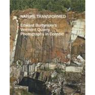 Nature Transformed : Edward Burtynsky's Vermont Quarry Photographs in Context