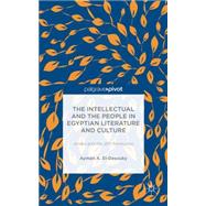 The Intellectual and the People in Egyptian Literature and Culture Amara and the 2011 Revolution