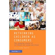 Rethinking Children as Consumers: The changing status of childhood and young adulthood