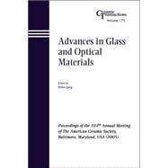 Advances in Glass and Optical Materials Proceedings of the 107th Annual Meeting of The American Ceramic Society, Baltimore, Maryland, USA 2005