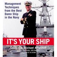 It's Your Ship Management Techniques from the Best Damn Ship in the Navy (revised)