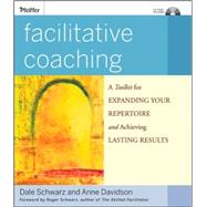 Facilitative Coaching A Toolkit for Expanding Your Repertoire and Achieving Lasting Results