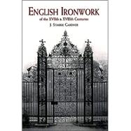 English Ironwork of the XVIIth & XVIIIth Centuries