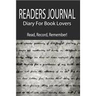 Readers Journal Diary for Book Lovers Read, Record, Remember!