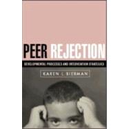 Peer Rejection Developmental Processes and Intervention Strategies