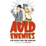 Auld Enemies : The Scots and the English