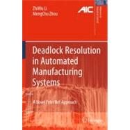 Deadlock Resolution in Automated Manufacturing Systems