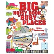 Big Noisy Book of Busy Places