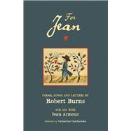 For Jean Poems, Songs and Letters by Robert Burns