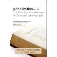 globalization n. the irrational fear that someone in China will take your job