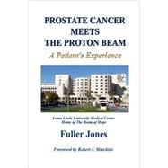 Prostate Cancer Meets the Proton Beam: A Patient's Experience
