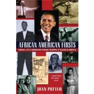 African American Firsts Famous Little-Known and Unsung Triumphs of Blacks in America