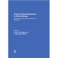 Practice-Oriented Research in Psychotherapy: Building partnerships between clinicians and researchers