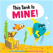 This Tank Is Mine! (Fish Tank Friends)