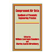 Compressed Air Data : Handbook of Pneumatic Engineering Practice